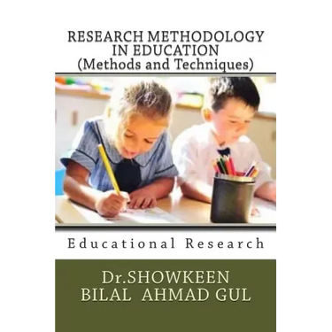 RESEARCH METHODOLOGY IN EDUCATION (Methods and Techniques): Educational Research