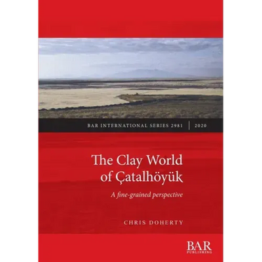 The Clay World of Çatalhöyük: A fine-grained perspective
