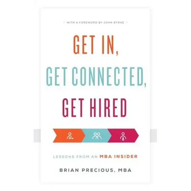 Get In, Get Connected, Get Hired: Lessons from an MBA Insider