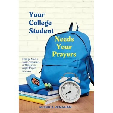 Your College Student Needs Your Prayers: College Moms share reminders of things you might forget to cover