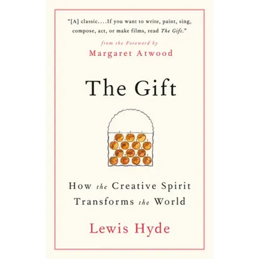 The Gift: How the Creative Spirit Transforms the World