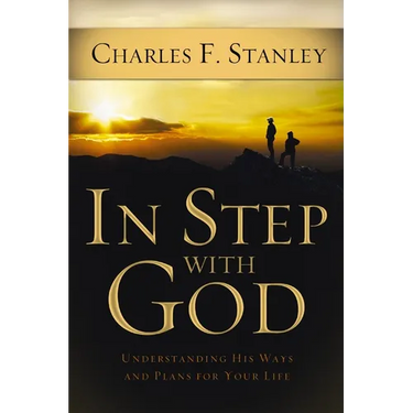 In Step with God: Understanding His Ways and Plans for Your Life
