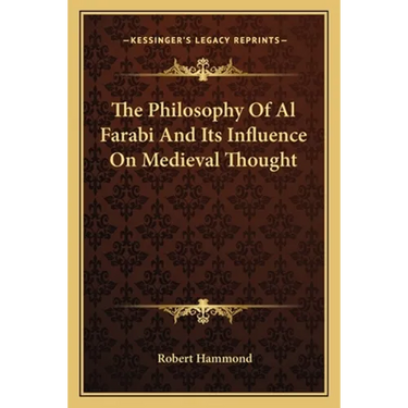 The Philosophy Of Al Farabi And Its Influence On Medieval Thought