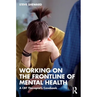Working on the Frontline of Mental Health: A CBT Therapist's Casebook