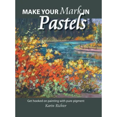 Make Your Mark in Pastels: Get hooked on painting with pure pigment