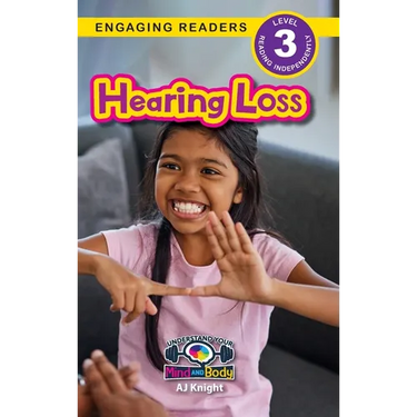 Hearing Loss: Understand Your Mind and Body (Engaging Readers, Level 3)