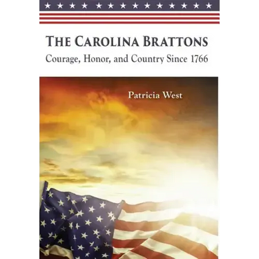 The Carolina Brattons: Courage, Honor, and Country Since 1766
