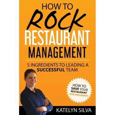 How to Rock Restaurant Management: 5 Ingredients to Leading a Successful Team
