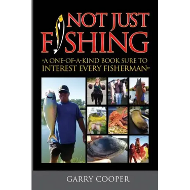 Not Just Fishing: "A One-Of-A-Kind Book Sure To Interest Every Fisherman"