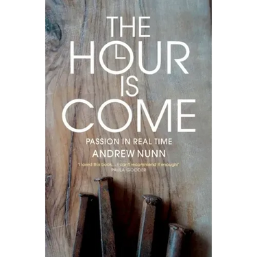 The Hour Is Come: The Passion in Real Time