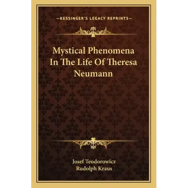 Mystical Phenomena in the Life of Theresa Neumann