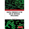 Digital Forensics in the Era of Artificial Intelligence