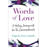 Words of Love: A Healing Journey with the Ten Commandments