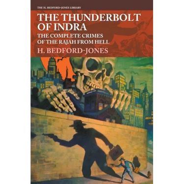 The Thunderbolt of Indra: The Complete Crimes of the Rajah from Hell