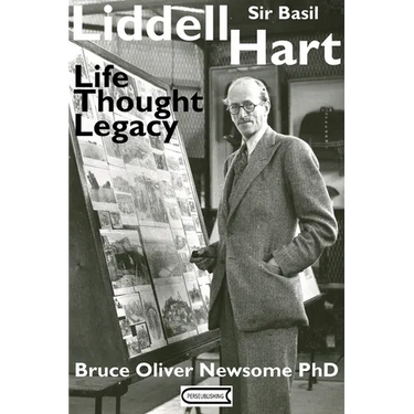 Sir Basil Liddell Hart: Life, Thought, Legacy