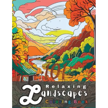 101 Relaxing Landscapes Coloring Book: A Nature-Inspired Coloring Book for Garden and Forest Lovers