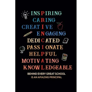 Inspiring Caring Creative Engaging Dedicated Passionate Helpful Motivating Knowledgeable Behind Every Great School Is An Amazing Principal: Gift for A
