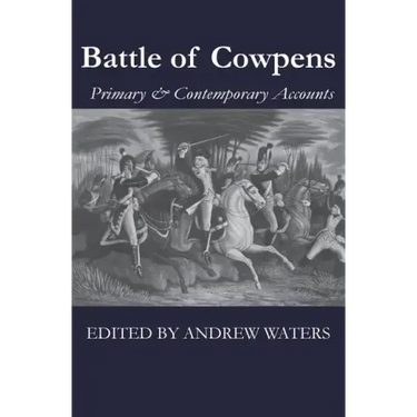 Battle of Cowpens: Primary & Contemporary Accounts