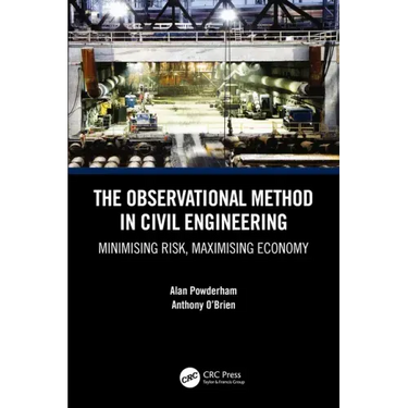 The Observational Method in Civil Engineering: Minimising Risk, Maximising Economy