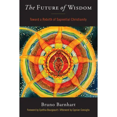 The Future of Wisdom: Toward a Rebirth of Sapiential Christianity