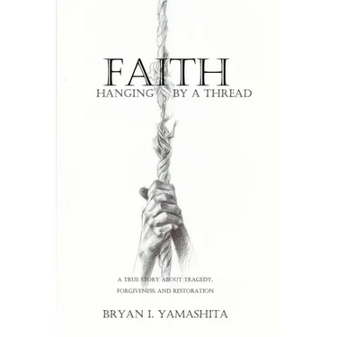 Faith, Hanging by a Thread: A True Story About Tragedy, Forgiveness and Restoration