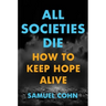 All Societies Die: How to Keep Hope Alive