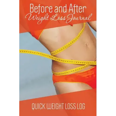 Before and After Weight Loss Journal: Quick Weight Loss Log