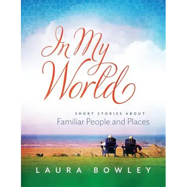 In My World: Short Stories About Familiar People and Places