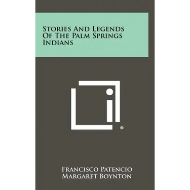 Stories And Legends Of The Palm Springs Indians