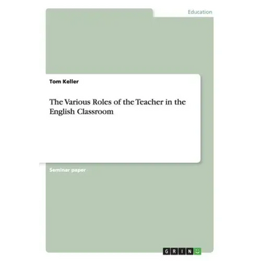 The Various Roles of the Teacher in the English Classroom