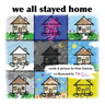 We All Stayed Home
