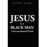 Jesus Is A Black Man