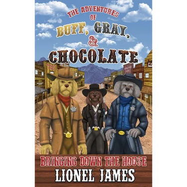 The Adventures of Buff, Gray, & Chocolate: Bringing Down the House