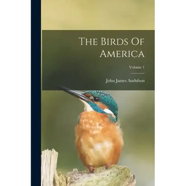 The Birds Of America; Volume 1