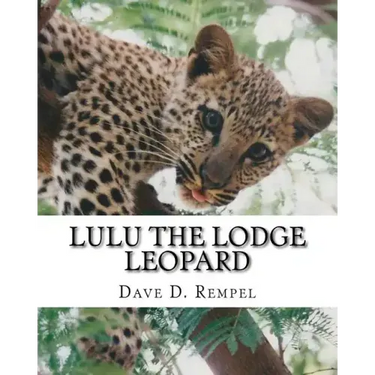 Lulu the Lodge Leopard: Based on a real Okambara story