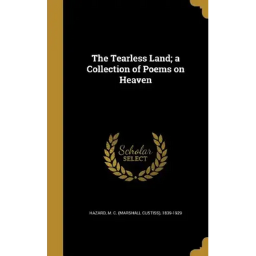 The Tearless Land; a Collection of Poems on Heaven