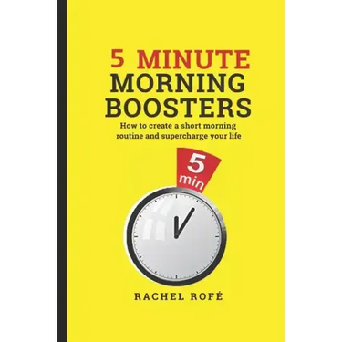 5 Minute Morning Boosters: How to Create a Short Morning Routine and Supercharge Your Life