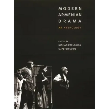 Modern Armenian Drama: An Anthology