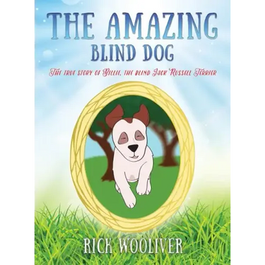 The Amazing Blind Dog: The true story of Billie, the blind Jack Russell Terrier