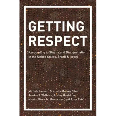 Getting Respect: Responding to Stigma and Discrimination in the United States, Brazil, and Israel