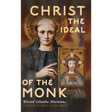Christ the Ideal of the Monk (Unabridged): Spiritual Conferences on the Monastic and Religious Life