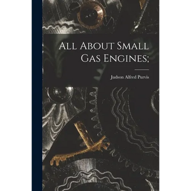All About Small Gas Engines;