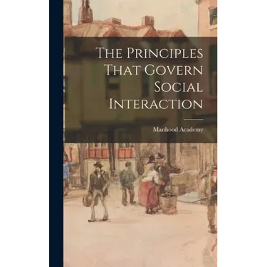 The Principles That Govern Social Interaction