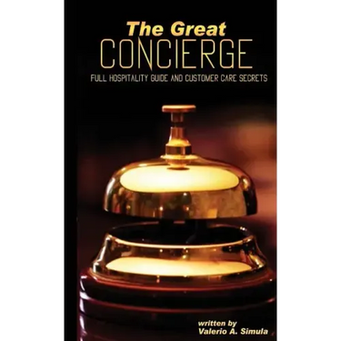 The Great CONCIERGE: Full Hospitality Guide and Customer Care Secrets