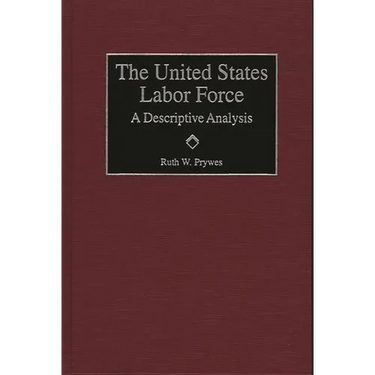 United States Labor Force: A Descriptive Analysis