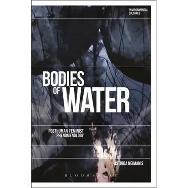 Bodies of Water: Posthuman Feminist Phenomenology