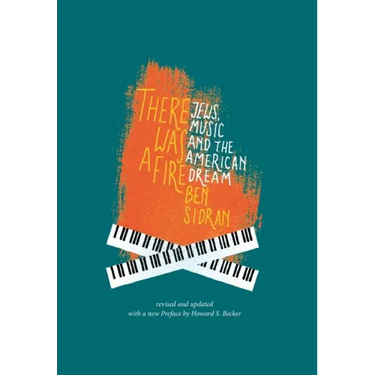 There Was a Fire: Jews, Music and the American Dream (revised and updated)