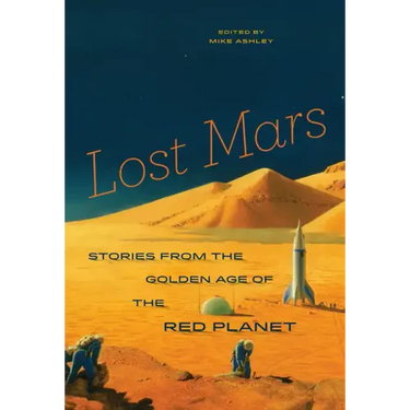 Lost Mars: Stories from the Golden Age of the Red Planet