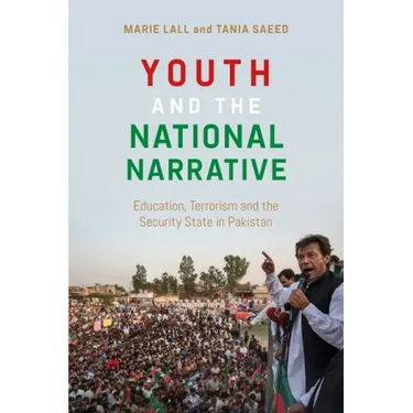 Youth and the National Narrative: Education, Terrorism and the Security State in Pakistan