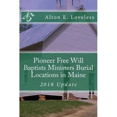 Pioneer Free Will Baptists Ministers Burial Locations in Maine